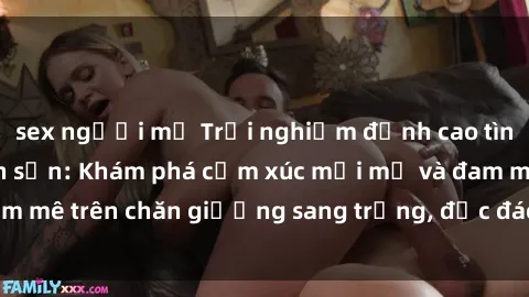 sex người mỹ Trải nghiệm đỉnh cao tình yêu tại sex khách sạn: Khám phá cảm xúc mới mẻ và đam mê trên chăn giường sang trọng, độc đáo, không giới hạn.