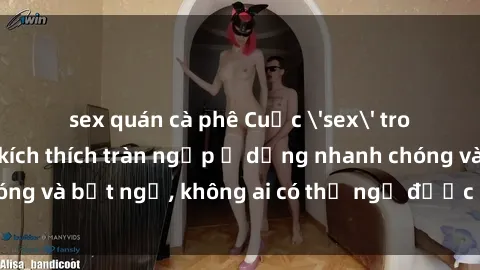 sex quán cà phê Cuộc 'sex' trong thang máy: Khi sự kích thích tràn ngập ở dạng nhanh chóng và bất ngờ, không ai có thể ngờ được điều gì sẽ xảy ra!