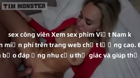 sex công viên Xem sex phim Việt Nam không che hoàn toàn miễn phí trên trang web chất lượng cao. Đảm bảo đáp ứng nhu cầu thị giác và giúp thỏa mãn mong muốn của bạn.