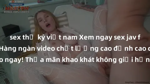 sex thư ký việt nam Xem ngay sex jav full HD miễn phí - Hàng ngàn video chất lượng cao đỉnh cao chỉ cần click vào ngay! Thỏa mãn khao khát không giới hạn, đón chờ những trải nghiệm mới lạ!