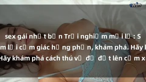 sex gái nhật bản Trải nghiệm mới lạ: Sex trong xe hơi đem lại cảm giác hưng phấn, khám phá. Hãy khám phá cách thú vị để đốt lên cảm xúc trong cuộc tình!