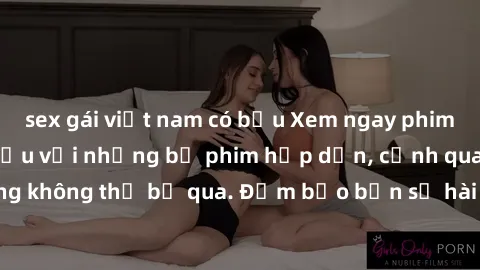 sex gái việt nam có bầu Xem ngay phim sex bukkake hàng đầu với những bộ phim hấp dẫn, cảnh quay nóng bỏng không thể bỏ qua. Đảm bảo bạn sẽ hài lòng với trải nghiệm mới lạ này!