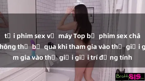 tải phim sex về máy Top bộ phim sex châu âu nổi tiếng không thể bỏ qua khi tham gia vào thế giới giải trí đồng tính