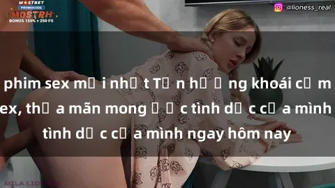 phim sex mới nhất Tận hưởng khoái cảm với gái xinh sex, thỏa mãn mong ước tình dục của mình ngay hôm nay